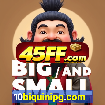 10biquinipg.com
