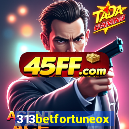 313betfortuneox