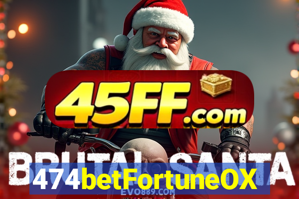 474betFortuneOX