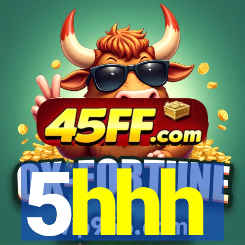 5hhh