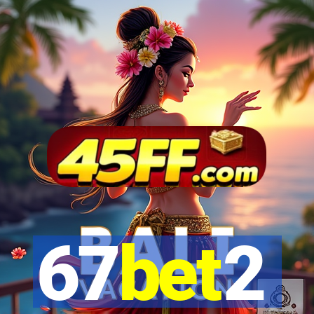 67bet2