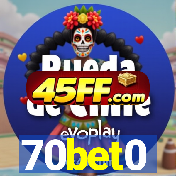 70bet0