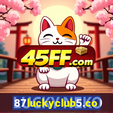 87luckyclub5.com