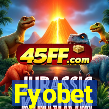 Fyobet