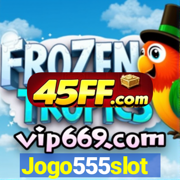 Jogo555slot