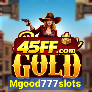 Mgood777slots