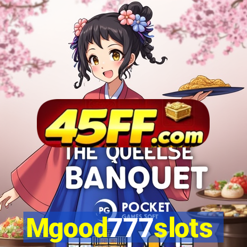Mgood777slots