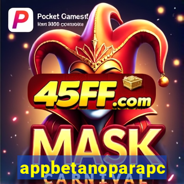 appbetanoparapc