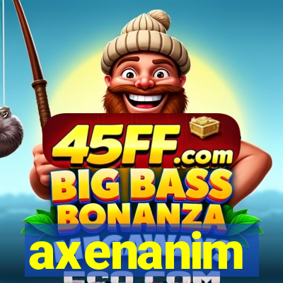 axenanim
