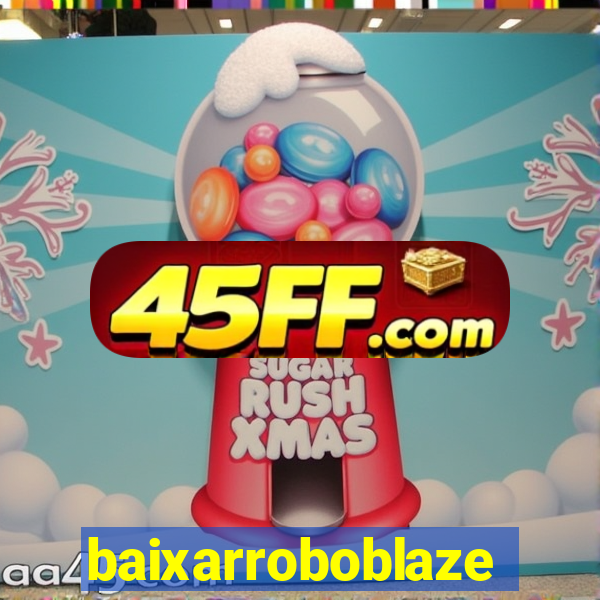 baixarroboblaze