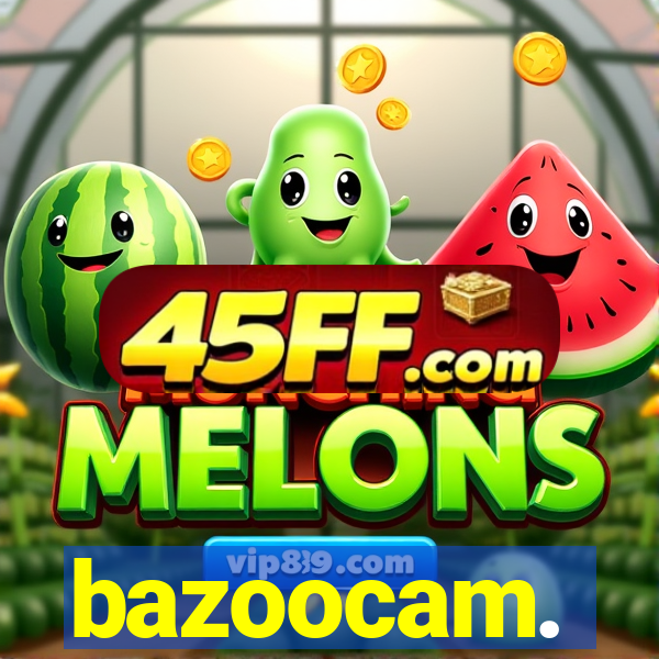 bazoocam.