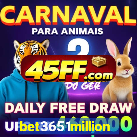 bet3651million