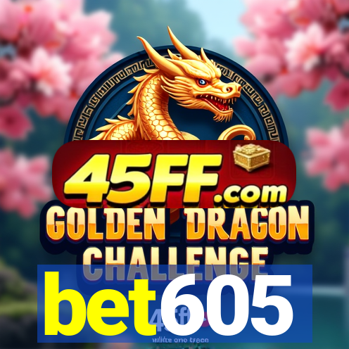 bet605