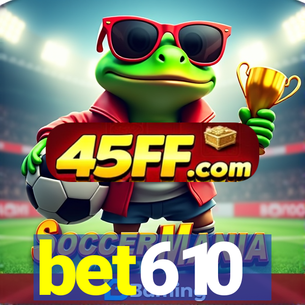 bet610