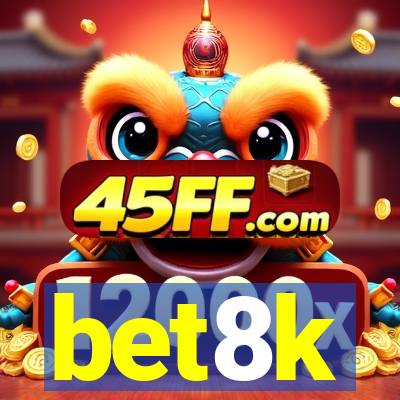 bet8k