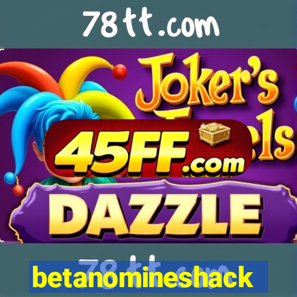 betanomineshack