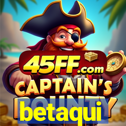 betaqui