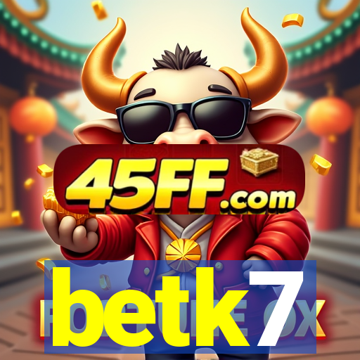 betk7