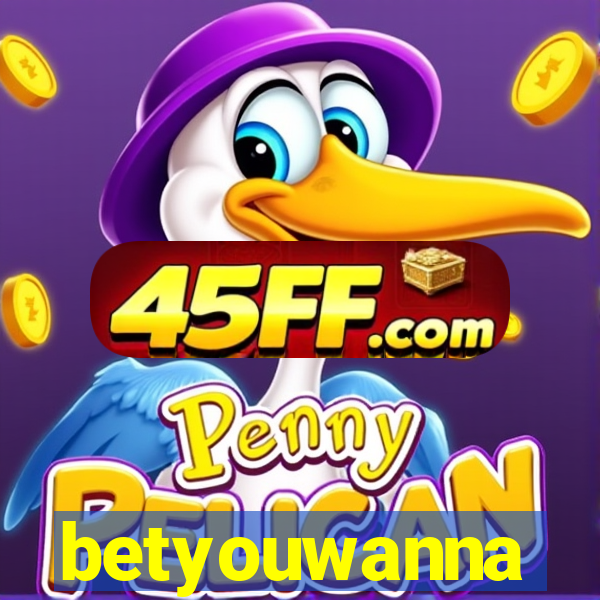 betyouwanna