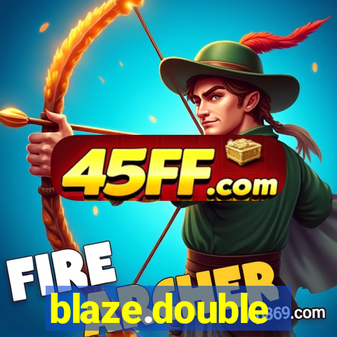 blaze.double