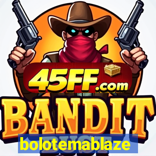 bolotemablaze