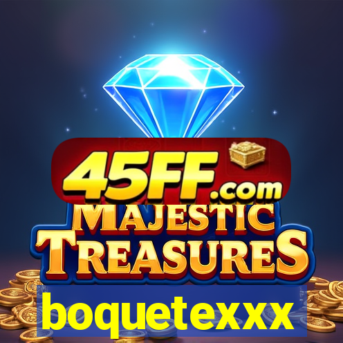 boquetexxx