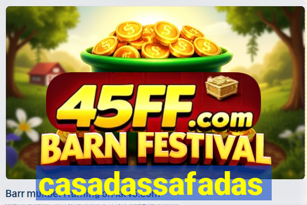 casadassafadas
