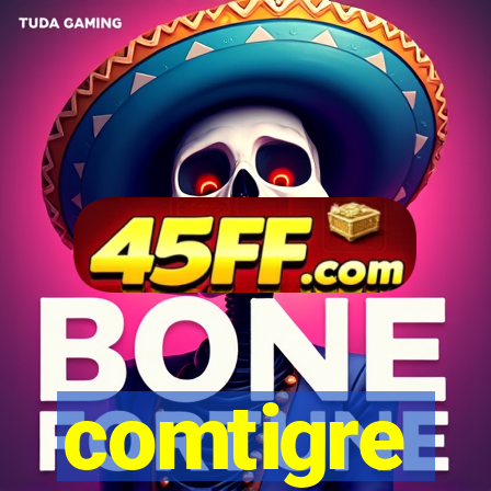 comtigre