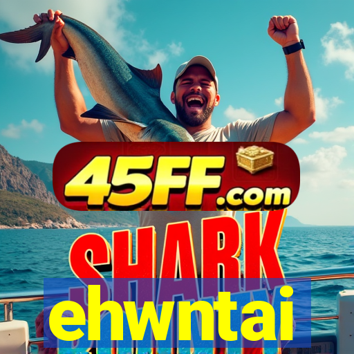 ehwntai