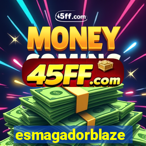 esmagadorblaze