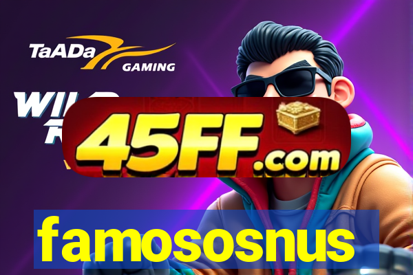 famososnus