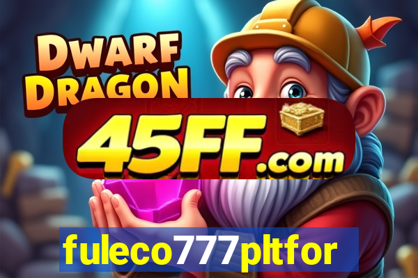 fuleco777pltfor