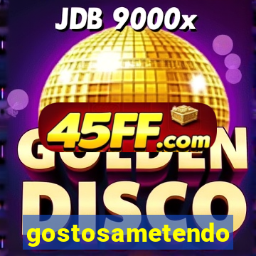gostosametendo