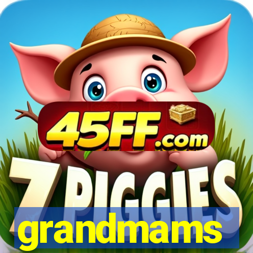grandmams