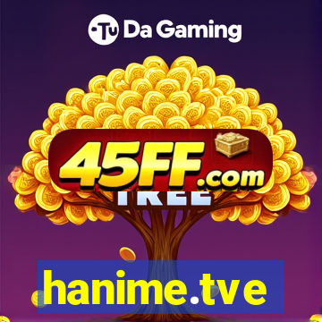 hanime.tve