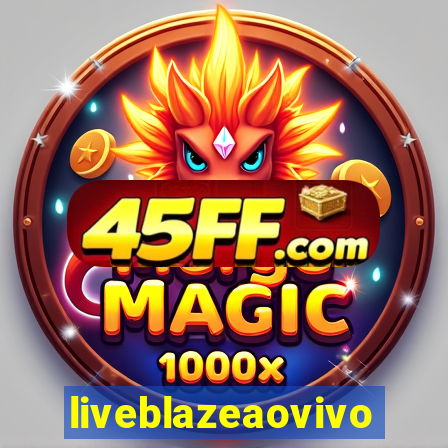 liveblazeaovivo