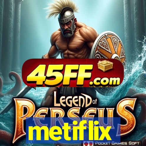 metiflix