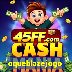 oqueblazejogo