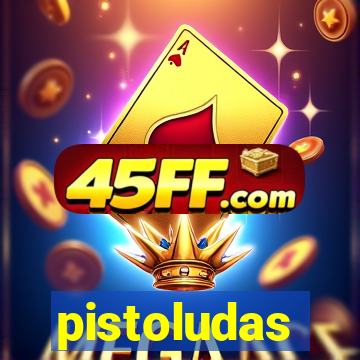 pistoludas