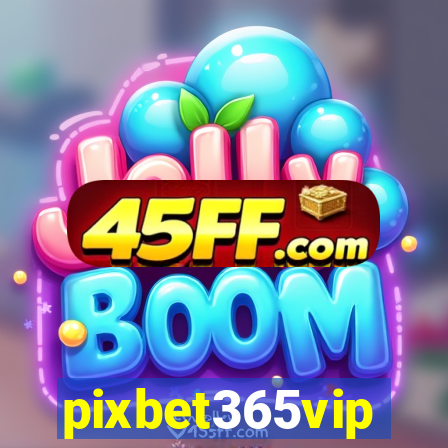 pixbet365vip