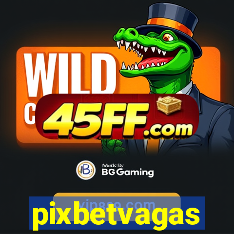 pixbetvagas