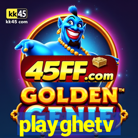 playghetv