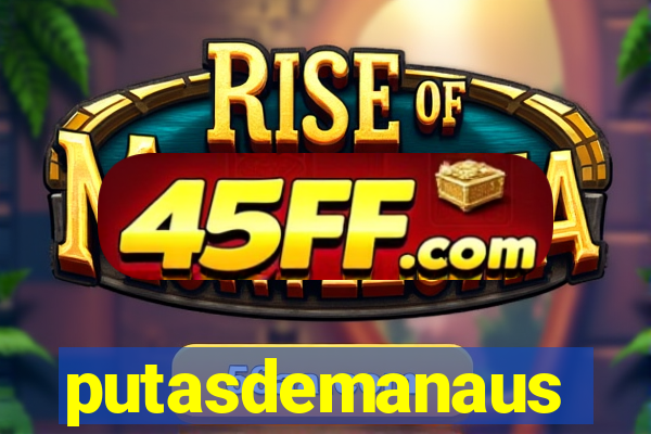 putasdemanaus