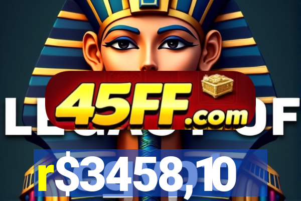 r$3458,10