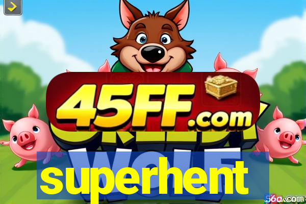 superhent