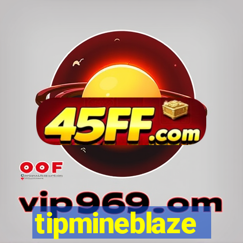 tipmineblaze