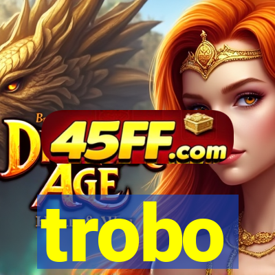 trobo