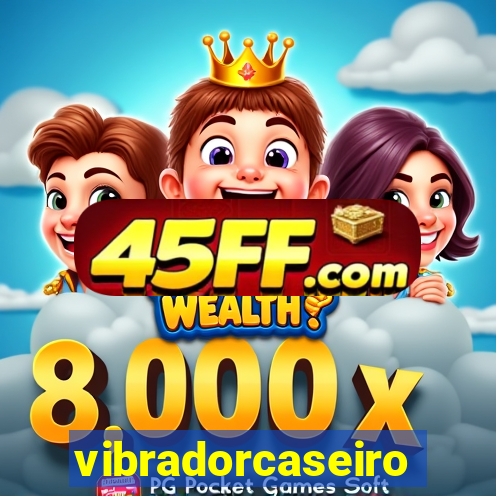 vibradorcaseiro