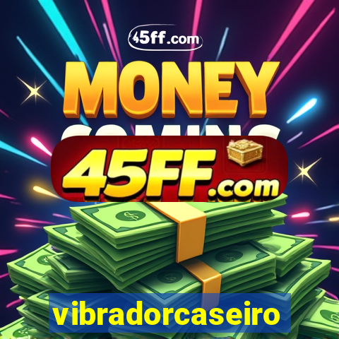 vibradorcaseiro