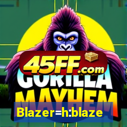 Blazer=h:blaze